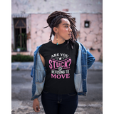 Are You Stuck or Refusing To Move Women's Relaxed T-Shirt