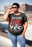 Nothing Stops My Yes Women's Relaxed T-Shirt