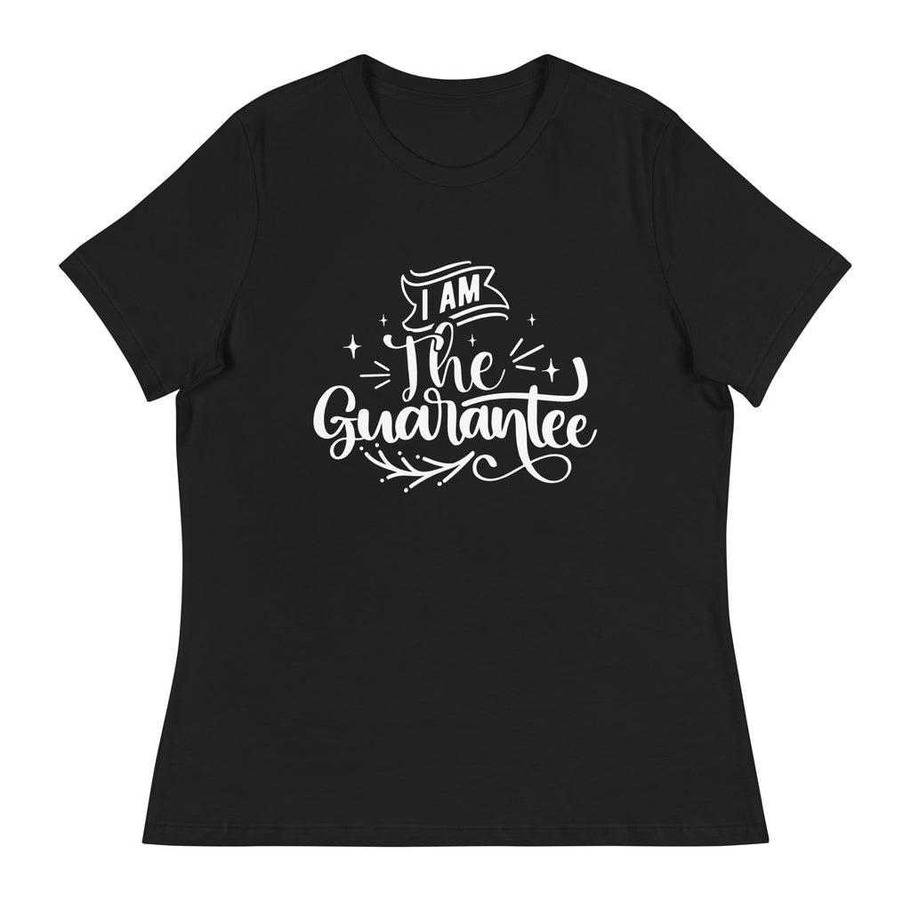 I Am The Guarantee Women's Relaxed T-Shirt